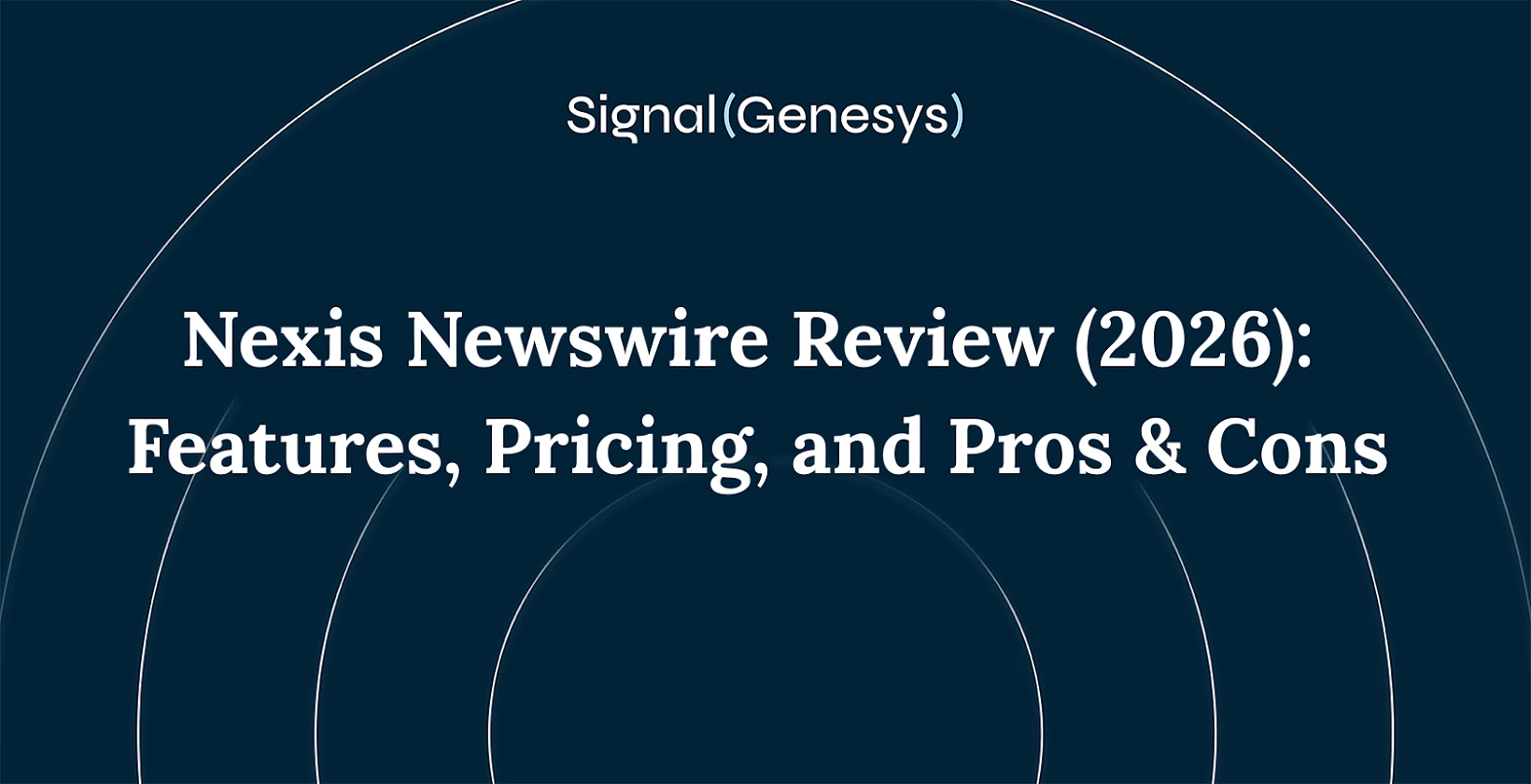 Nexis Newswire Review (2026): Features, Pricing, and Pros & Cons