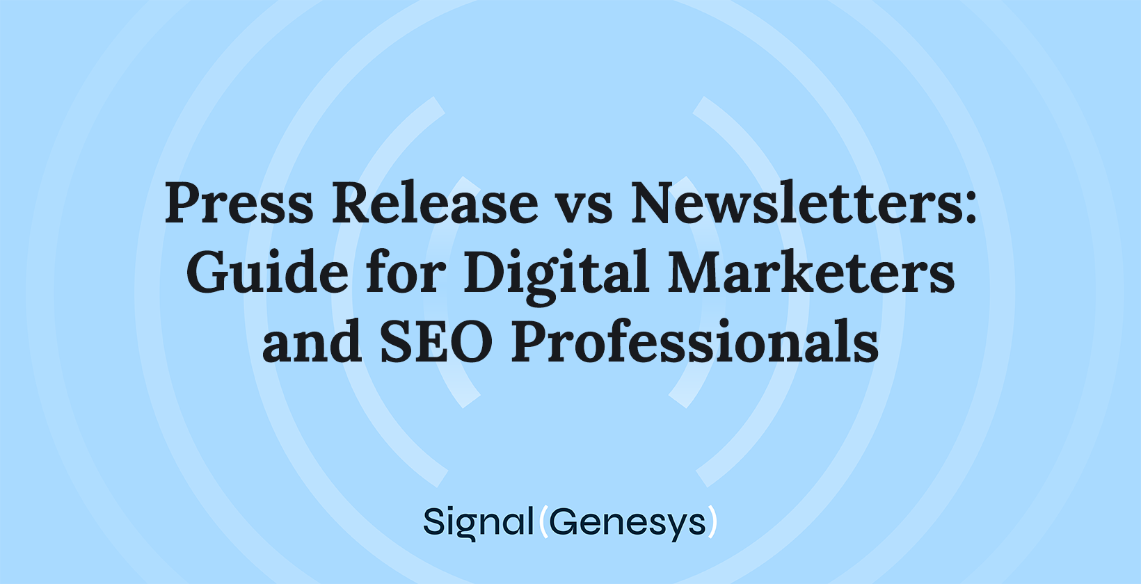 Press Release vs Newsletters: Guide for Digital Marketers and SEO Professionals